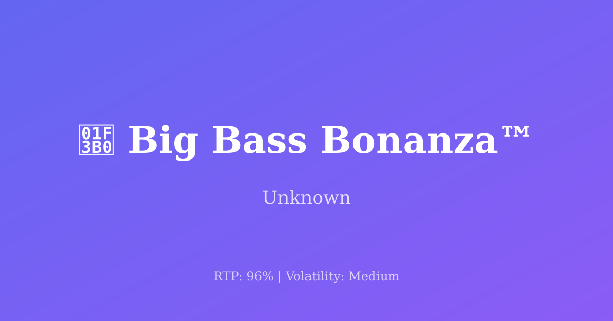 Big Bass Bonanza™